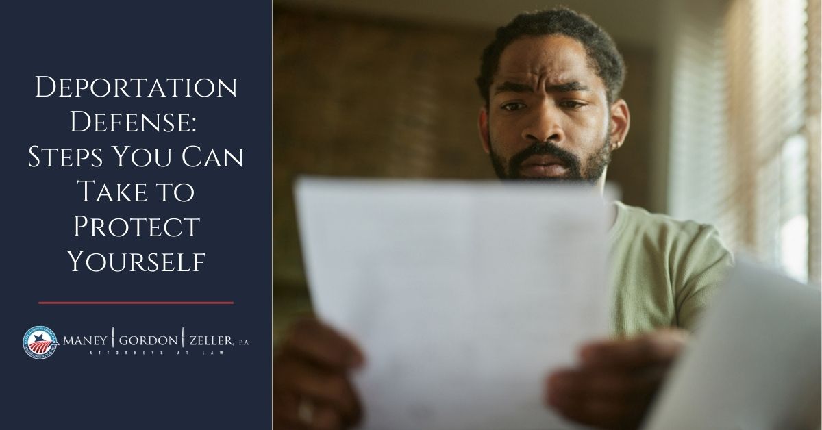 Deportation Defense: Steps You Can Take to Protect Yourself